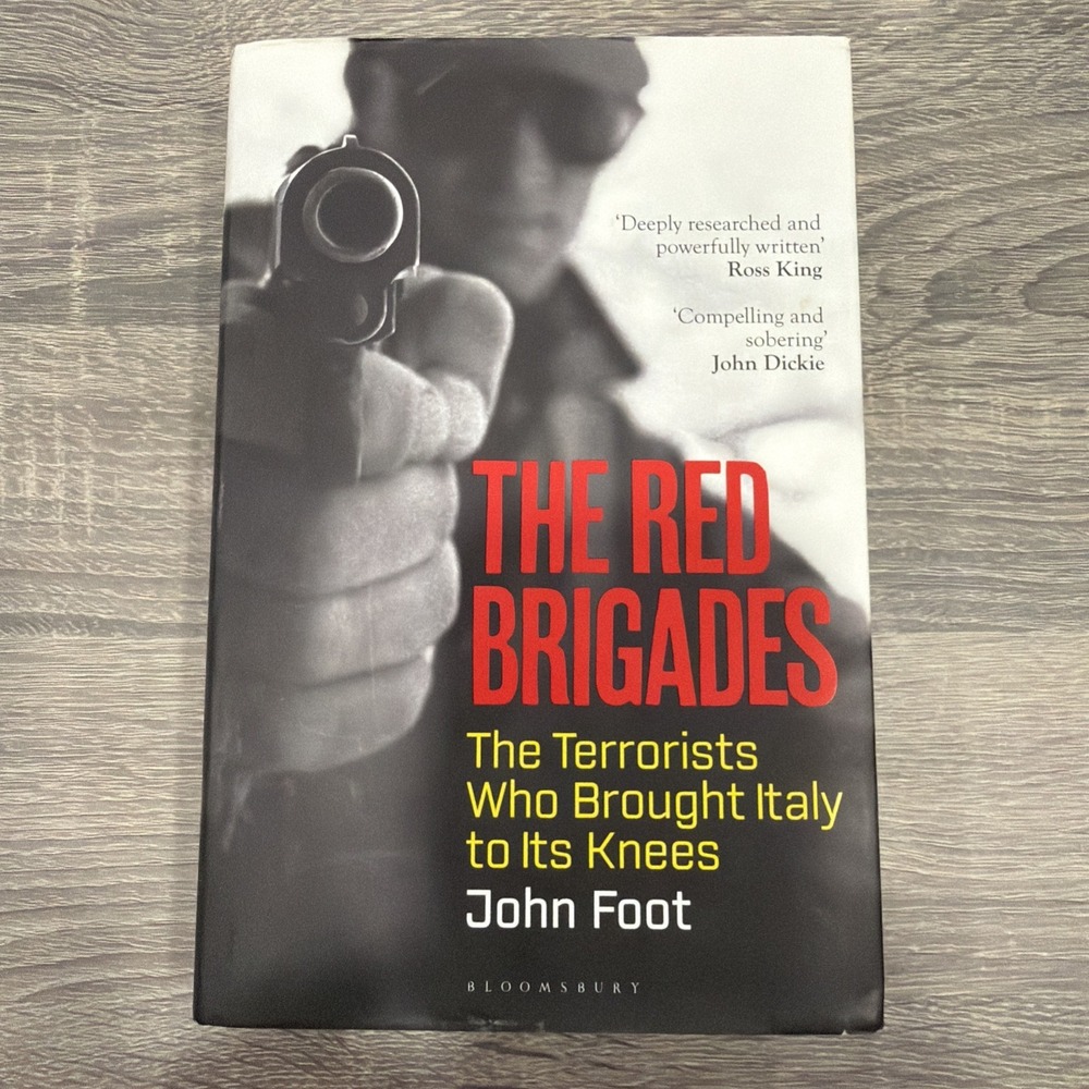 The Red Brigades: The Terrorists Who Brought Italy to Its Knees by Foot, John